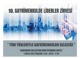 10. Gayrimenkul de Liderler Zirvesi 1 Aralık'ta Düzenlenecek!
