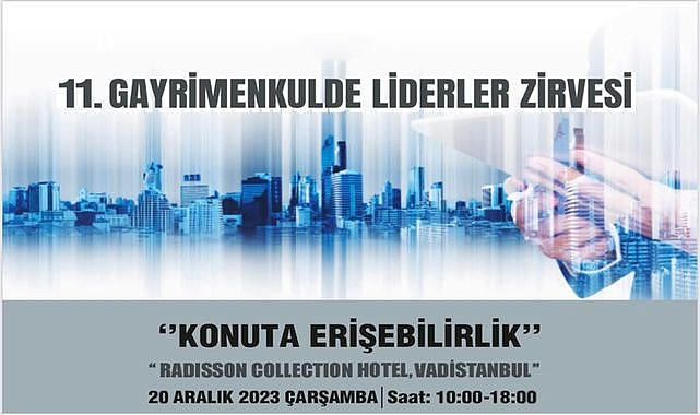 11."Gayrimenkulde Liderler Zirvesi" 11 Ocak 2024'te Düzenlenecek!