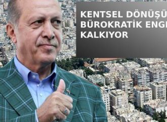 Kentsel dönüşüm alanlarını artık Cumhurbaşkanı oluşturacak!