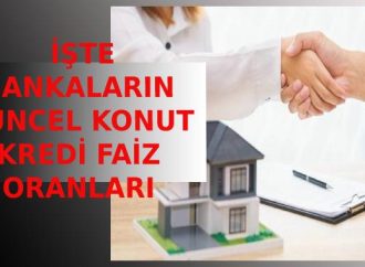 Konut kredi faiz oranları ne kadar?