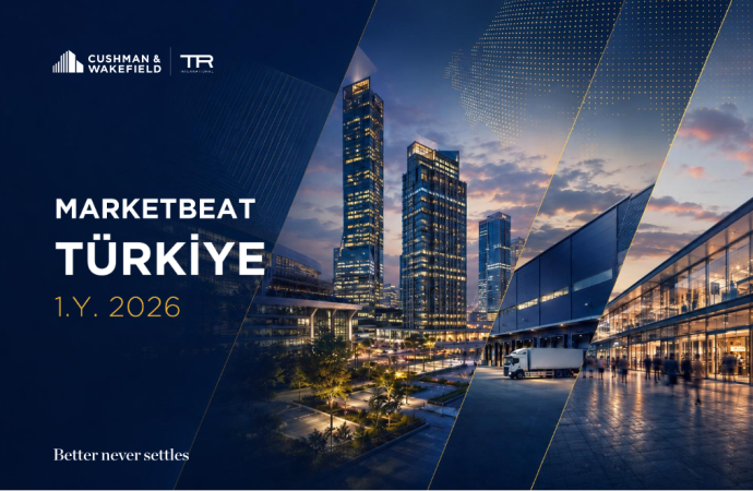 Cushman & Wakefield | TR International, 2026 Yılının İlk Yarısını Ele Alan ‘Gayrimenkul Pazarı Görünümü’ Başlıklı Raporunu Yayınladı