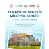 PTT AŞ, Tematik Ve Gençlik Milli Pul Sergisi İle Filateli Kültürünü Geleceğe Taşıyor